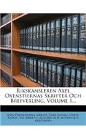 Rikskansleren Axel Oxenstiernas Skrifter Och Brefvexling, Volume 1...