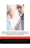 A Guide to Tinnitus, Including Its Types, Various Causes, Consequences, Prevention, and More