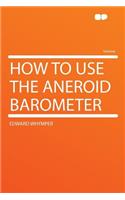How to Use the Aneroid Barometer