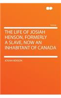 The Life of Josiah Henson, Formerly a Slave, Now an Inhabitant of Canada