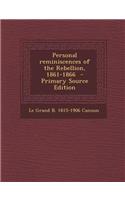 Personal Reminiscences of the Rebellion, 1861-1866 - Primary Source Edition