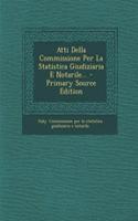 Atti Della Commissione Per La Statistica Giudiziaria E Notarile...