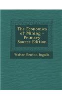 The Economics of Mining - Primary Source Edition