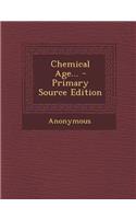 Chemical Age... - Primary Source Edition: (English)