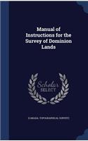 Manual of Instructions for the Survey of Dominion Lands