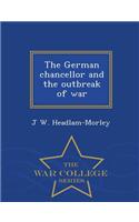 German Chancellor and the Outbreak of War - War College Series