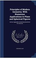 Principles of Modern Geometry, With Numerous Applications to Plane and Spherical Figures
