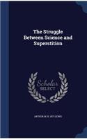 The Struggle Between Science and Superstition: (English)