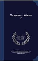 Xenophon ..., Volume 3