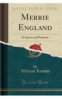 Merrie England: Its Sports and Pastimes (Classic Reprint)