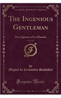 The Ingenious Gentleman, Vol. 1 of 2: Don Quixote of La Mancha (Classic Reprint)