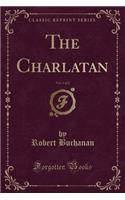 The Charlatan, Vol. 1 of 2 (Classic Reprint): (English)