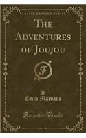 The Adventures of Joujou (Classic Reprint)