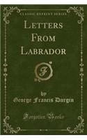 Letters from Labrador (Classic Reprint)