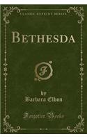 Bethesda (Classic Reprint)