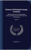History Of Rutland County, Vermont: With Illustrations And Biographical Sketches Of Some Of Its Prominent Men And Pioneers; Volume 2