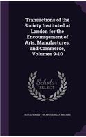 Transactions of the Society Instituted at London for the Encouragement of Arts, Manufactures, and Commerce, Volumes 9-10