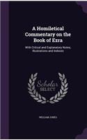 A Homiletical Commentary on the Book of Ezra: With Critical and Explanatory Notes, Illustrations and Indexes