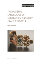 The Material Landscapes of Scotland’s Jewellery Craft, 1780-1914