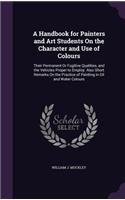 A Handbook for Painters and Art Students On the Character and Use of Colours