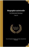 Biographie Universelle: Ou, Dictionnaire Historique; Tome 10