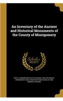 An Inventory of the Ancient and Historical Monuments of the County of Montgomery