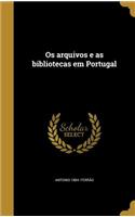 Os arquivos e as bibliotecas em Portugal