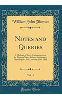 Notes and Queries, Vol. 3: A Medium of Inter-Communication for Literary Men, Artists, Antiquaries, Genealogists, Etc.; January-June, 1851 (Classic Reprint): A Medium of Inter-Communication for Literary Men, Artists, Antiquaries, Genealogists, Etc.; January-June, 1851 (Classic Reprint)