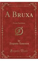 A Bruxa: Scenas AÃ§orianas (Classic Reprint)