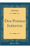 DOS Poemas InÃ©ditos (Classic Reprint)