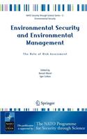 Environmental Security and Environmental Management: The Role of Risk Assessment: Proceedings of the NATO Advanced Research Workhop on the Role of Risk Assessment in Environmental Security and Emergency Preparedness in the Mediter