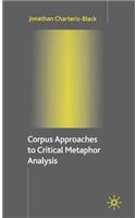 Corpus Approaches to Critical Metaphor Analysis