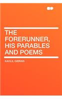 The Forerunner, His Parables and Poems