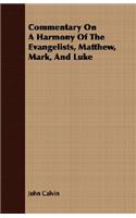 Commentary On A Harmony Of The Evangelists, Matthew, Mark, And Luke