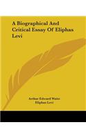 A Biographical And Critical Essay Of Eliphas Levi
