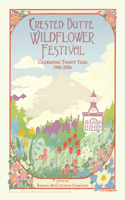 Crested Butte Wildflower Festival: Celebrating Twenty Years 1986-2006