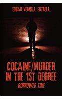 Cocaine/Murder in the 1st Degree