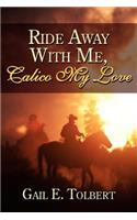 Ride Away With Me, Calico My Love