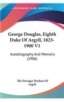 George Douglas, Eighth Duke Of Argyll, 1823-1900 V1