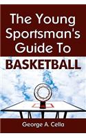 Young Sportsman's Guide To Basketball