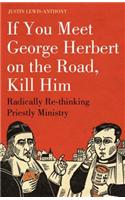 If you meet George Herbert on the road, kill him