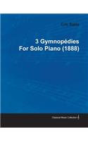 3 Gymnopédies by Erik Satie for Solo Piano (1888)