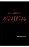 The Paleolithic Paradigm