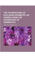 The Foundations of Euclidian Geometry as Viewed from the Standpoint of Kinematics: (English)