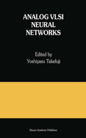 Analog VLSI Neural Networks: A Special Issue of Analog Integrated Circuits and Signal Processing