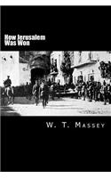 How Jerusalem Was Won: Being the Record of Allenby's Campaign in Palestine
