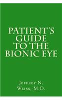 Patient's Guide to the Bionic Eye