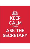Keep Calm and Ask the Secretary