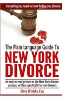 The Plain Language Guide to New York Divorce: An Easy-to-read Primer on the New York Divorce Process, Specifically Written for Non-lawyers(English)