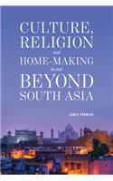 Culture Religion and Home-Making in and Beyond South Asia